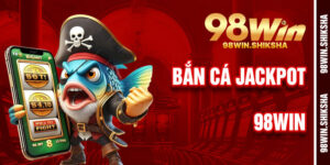 Bắn Cá Jackpot 98win