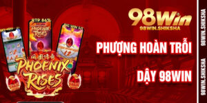 Phượng Hoàng Trỗi Dậy 98win