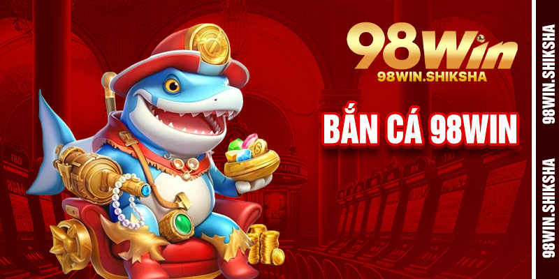 Bắn Cá 98win