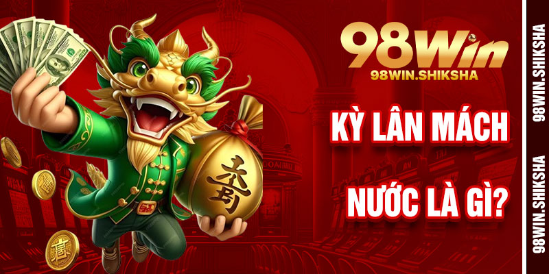 Kỳ Lân Mách Nước 98Win Là Gì?