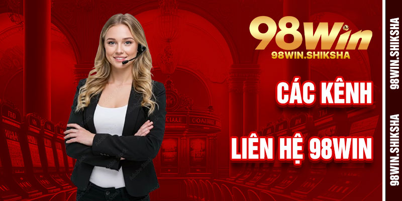 Các Kênh Liên Hệ 98Win