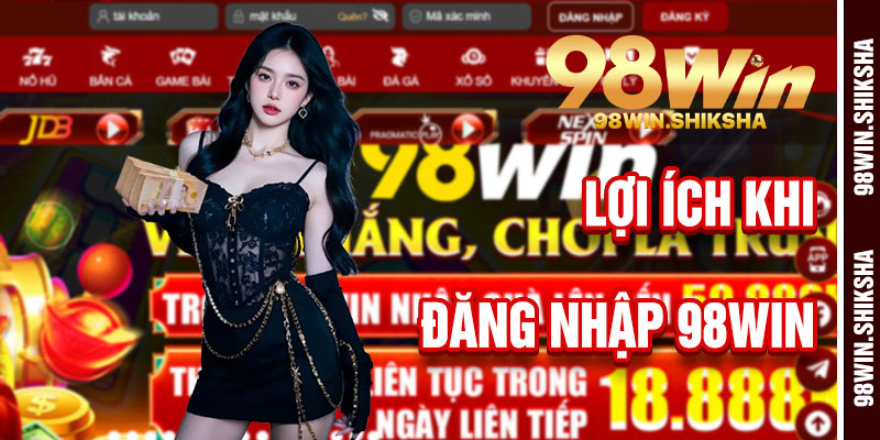 Lợi Ích Khi Đăng Nhập 98Win