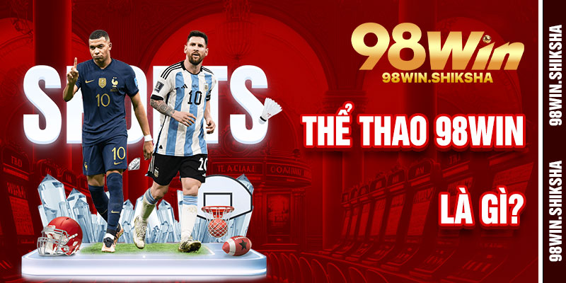Thể Thao 98Win Là Gì?